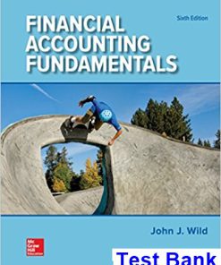 Financial Accounting Fundamentals 6th Edition Wild Test Bank