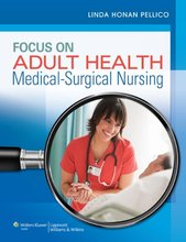 Focus on Adult Health Medical-Surgical Nursing Pellico Edition Test Bank