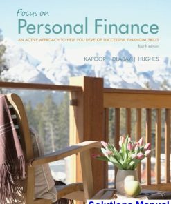 Focus on Personal Finance An Active Approach to Help You Develop Successful Financial Skills 4th Edition Kapoor Solutions Manual