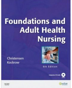 Test Bank for Foundations and Adult Health Nursing, 6th Edition: Barbara Christensen