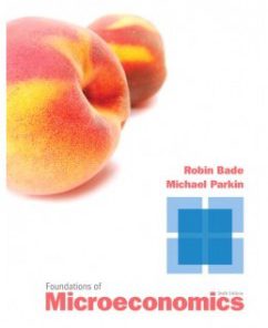 Test Bank for Foundations of Microeconomics, 6th Edition: Robin Bade