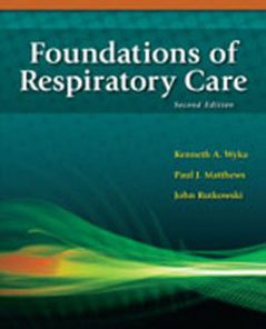 Solution Manual for Foundations of Respiratory Care, 2nd Edition: Wyka