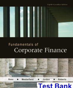 Fundamentals of Corporate Finance Canadian Canadian 8th Edition Ross Test Bank