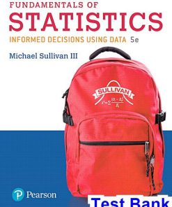 Fundamentals of Statistics 5th Edition Sullivan Test Bank