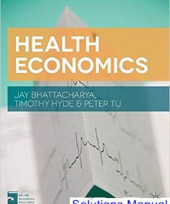 Health Economics 1st Edition Bhattacharya Solutions Manual