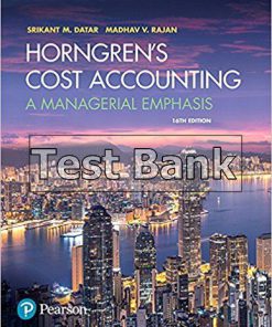 Horngrens Cost Accounting A Managerial Emphasis 16th Edition Datar Test Bank