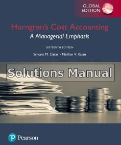 Horngrens Cost Accounting A Managerial Emphasis Global 16th Edition Datar Solutions Manual