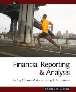 Solution Manual For Financial Reporting and Analysis: Using Financial Accounting Information 12th Edition by Charles H. Gibson