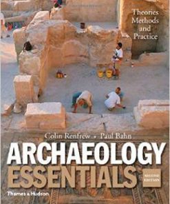 Test Bank For Archaeology Essentials: Theories, Methods, and Practice (Second Edition) by Colin Renfrew, Paul Bahn