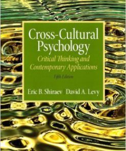 Test Bank For Cross-Cultural Psychology: Critical Thinking and Contemporary Applications (5th Edition) by Eric B. Shiraev (Author), David A. Levy Author