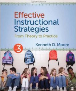 Test Bank For Effective Instructional Strategies: From Theory to Practice 3rd Edition by Kenneth D. (Dean) Moore