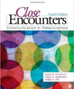 Test Bank For Close Encounters: Communication in Relationships Paperback Fourth Edition by Laura K. Guerrero, Peter A. Andersen, Walid A Afifi