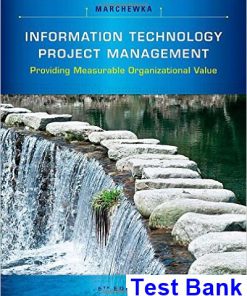 Information Technology Project Management Providing Measurable Organizational Value 5th Edition Marchewka Test Bank