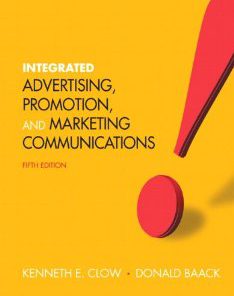 Test Bank for Integrated Advertising Promotion and Marketing Communications, 5th Edition: Clow