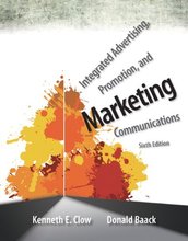 Integrated Advertising, Promotion, and Marketing Communications Clow 6th Edition Test Bank