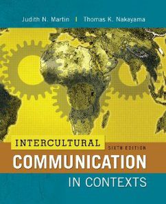 Test Bank for Intercultural Communication in Contexts, 6th Edition : Martin