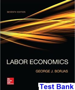 Labor Economics 7th Edition George Borjas Test Bank