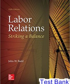 Labor Relations Striking a Balance 5th Edition Budd Test Bank