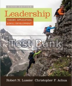 Leadership Theory Application and Skill Development 6th Edition Lussier Test Bank