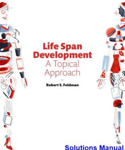 Life Span Development A Topical Approach 3rd Edition Feldman Solutions Manual