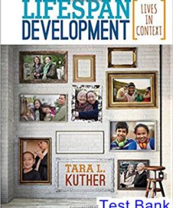 Lifespan Development Lives in Context 1st Edition Kuther Test Bank