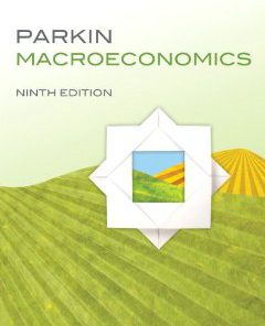 Test Bank for Macroeconomics, 9th Edition: Parkin