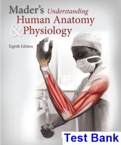 Maders Understanding Human Anatomy and Physiology 8th Edition Susannah Nelson Longenbaker Test Bank