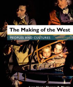 Making of the West Peoples and Cultures 5th Edition Hunt Test Bank