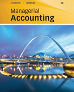 Test Bank for Managerial Accounting, 9th Edition: Crosson