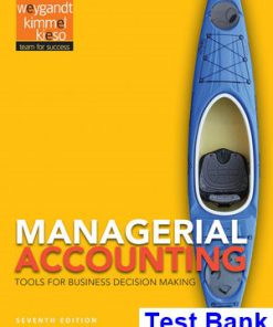 Managerial Accounting Tools for Business Decision Making 7th Edition Weygandt Test Bank