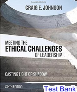 Meeting the Ethical Challenges of Leadership Casting Light or Shadow 6th Edition Johnson Test Bank