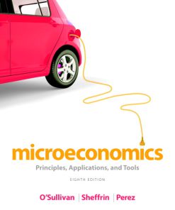 Test Bank for Microeconomics: Principles, Applications, and Tools 8/E 8th Edition Arthur O’Sullivan, Steven Sheffrin, Stephen Perez