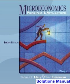 Microeconomics Principles and Applications 6th Edition Hall Solutions Manual