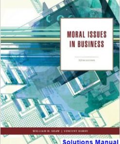 Moral Issues in Business 12th Edition Shaw Solutions Manual