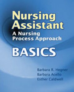 Test Bank for Nursing Assistant A Nursing Process Approach Basics, 1st Edition: Hegner