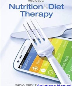 Nutrition and Diet Therapy 12th Edition Roth Solutions Manual