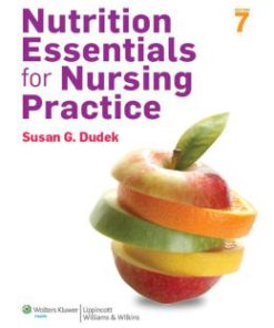 Nutrition Essentials for Nursing Practice Dudek 7th Edition Test Bank