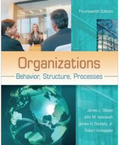 Test Bank for Organizations: Behavior, Structure, Processes, 14th Edition: James Gibson