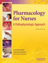 Pharmacology for Nurses A Pathophysiologic Approach Adams 3rd Edition Test Bank