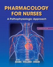 Pharmacology for Nurses A Pathophysiologic Approach Adams 4th Edition Solutions Manual