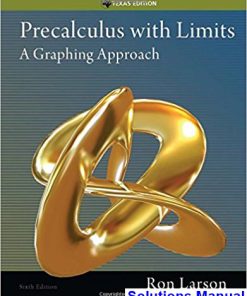 Precalculus with Limits A Graphing Approach Texas Edition 6th Edition Larson Solutions Manual