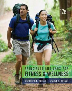 Test Bank for Principles and Labs for Fitness and Wellness, 12 Edition : Wener W.K. Hoeger