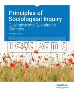 Principles of Sociological Inquiry Qualitative and Quantitative Methods Version 1.0 1st Edition Blackstone Test Bank