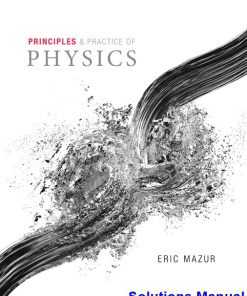 Principles and Practice of Physics 1st Edition Eric Mazur Solutions Manual