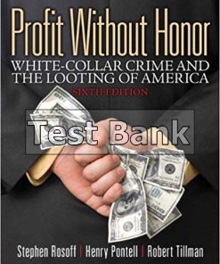 Profit Without Honor White Collar Crime and the Looting of America 6th Edition Rosoff Test Bank