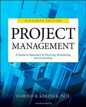 Project Management A Systems Approach to Planning Scheduling and Controlling Kerzner 11th Edition Test Bank, Chapter 1-20