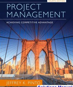 Project Management Achieving Competitive Advantage 4th Edition Pinto Solutions Manual