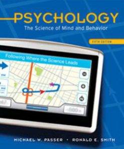 Test Bank for Psychology The Science of Mind and Behavior, 5th Edition: Passer