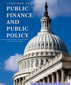 Public Finance and Public Policy 5th Edition Gruber Solutions Manual