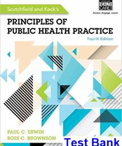 Scutchfield and Kecks Principles of Public Health Practice 4th Edition Erwin Test Bank